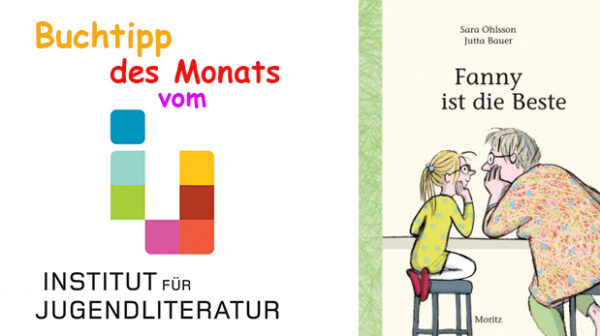 Titelseite des Erstlesebuchs "Fanny ist die Beste" und Schriftzug "Buchtipp des Monats vom Institut für Jugendliteratur"